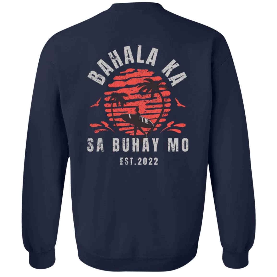 Bahala Ka Sa Buhay Mo Surfing Unisex Crewneck Pullover Sweatshirt