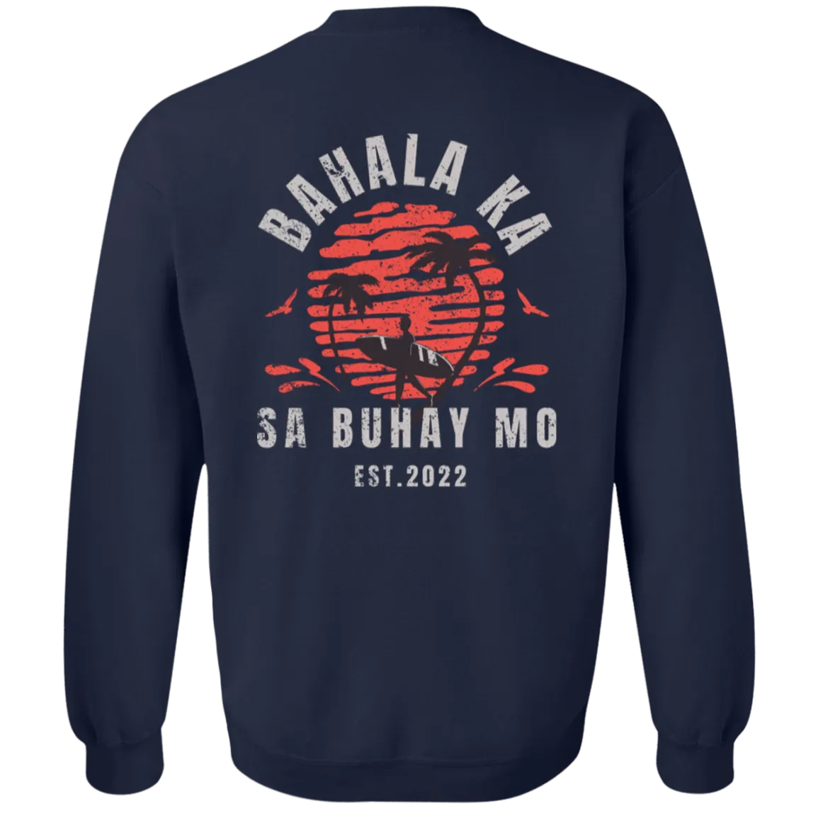 Bahala Ka Sa Buhay Mo Surfing Unisex Crewneck Pullover Sweatshirt