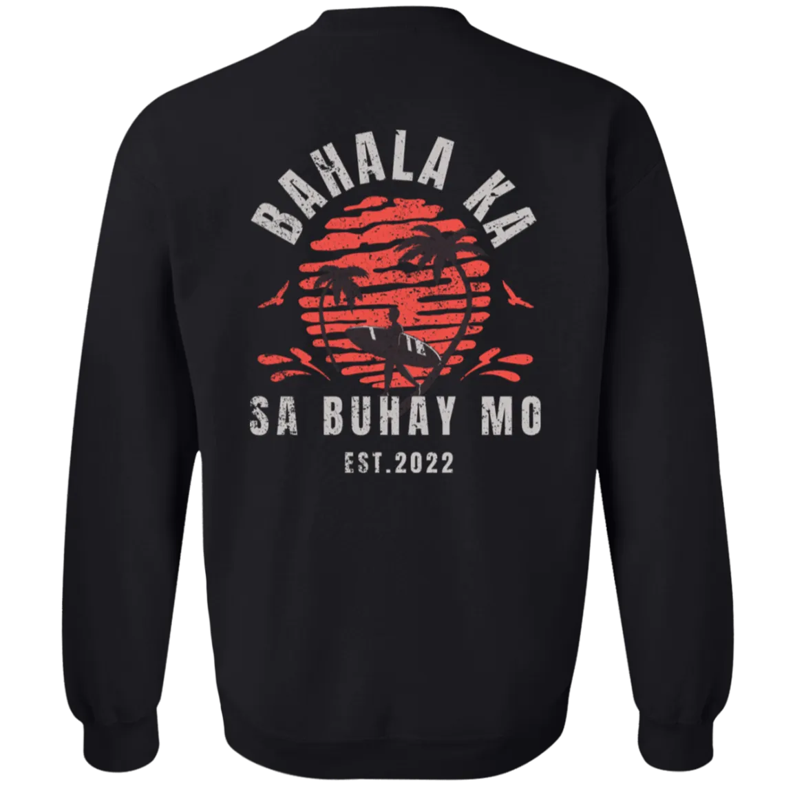 Bahala Ka Sa Buhay Mo Surfing Unisex Crewneck Pullover Sweatshirt