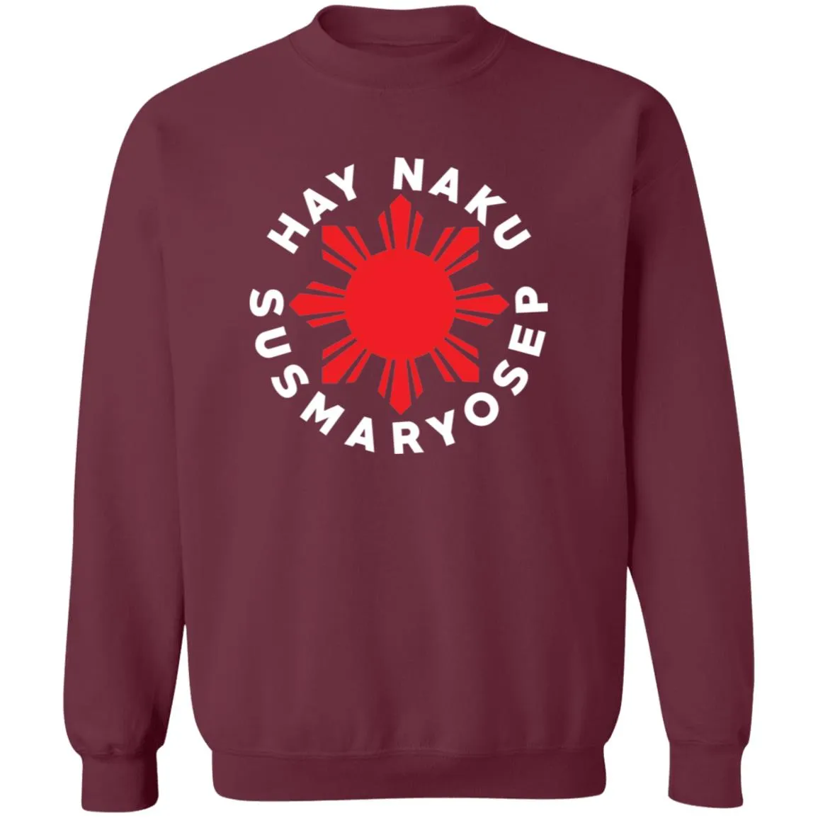 Hay Naku Susmaryosep Red Sun Unisex Crewneck Pullover Sweatshirt