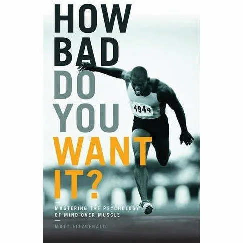 How Bad Do You Want It? and Run Yourself Fit 2 Books Bundle Collection - Mastering the Psychology of Mind Over Muscle,Simple Steps to a Healthier You