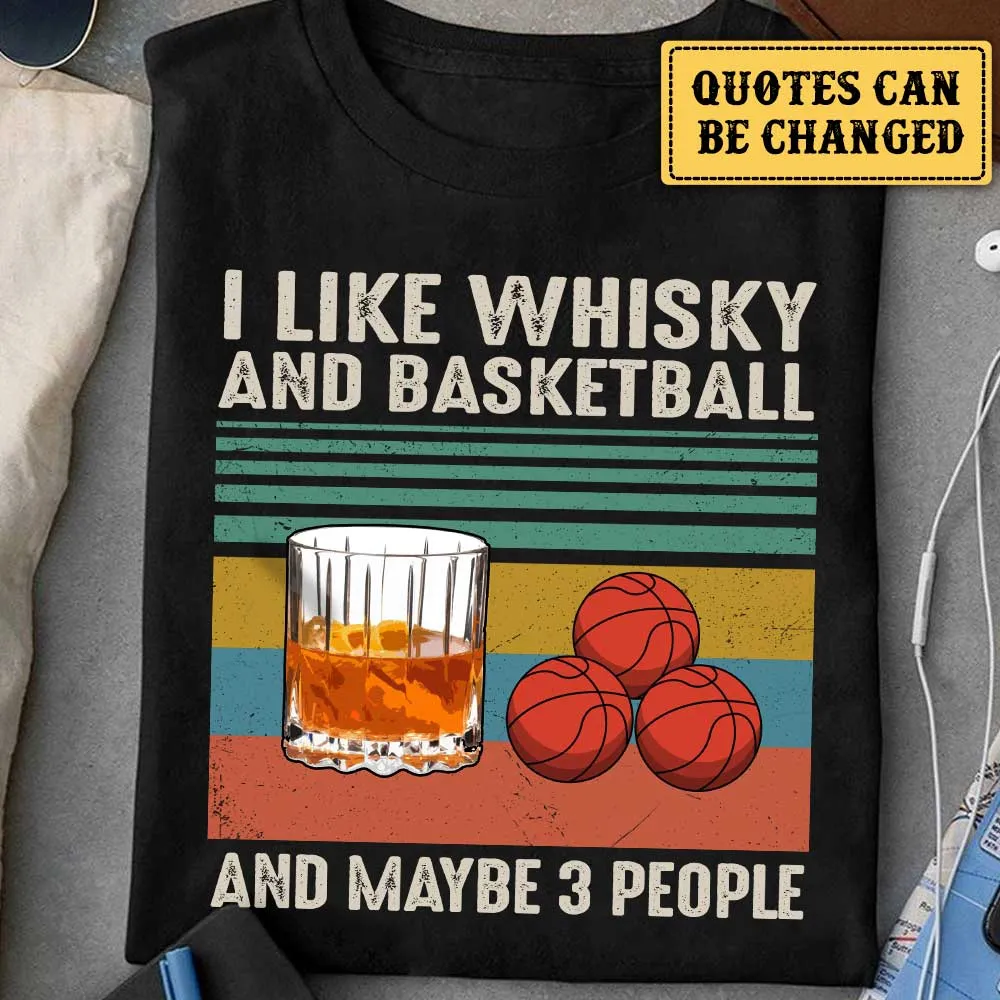 I Like Whisky And Basketball - Personalized Shirt