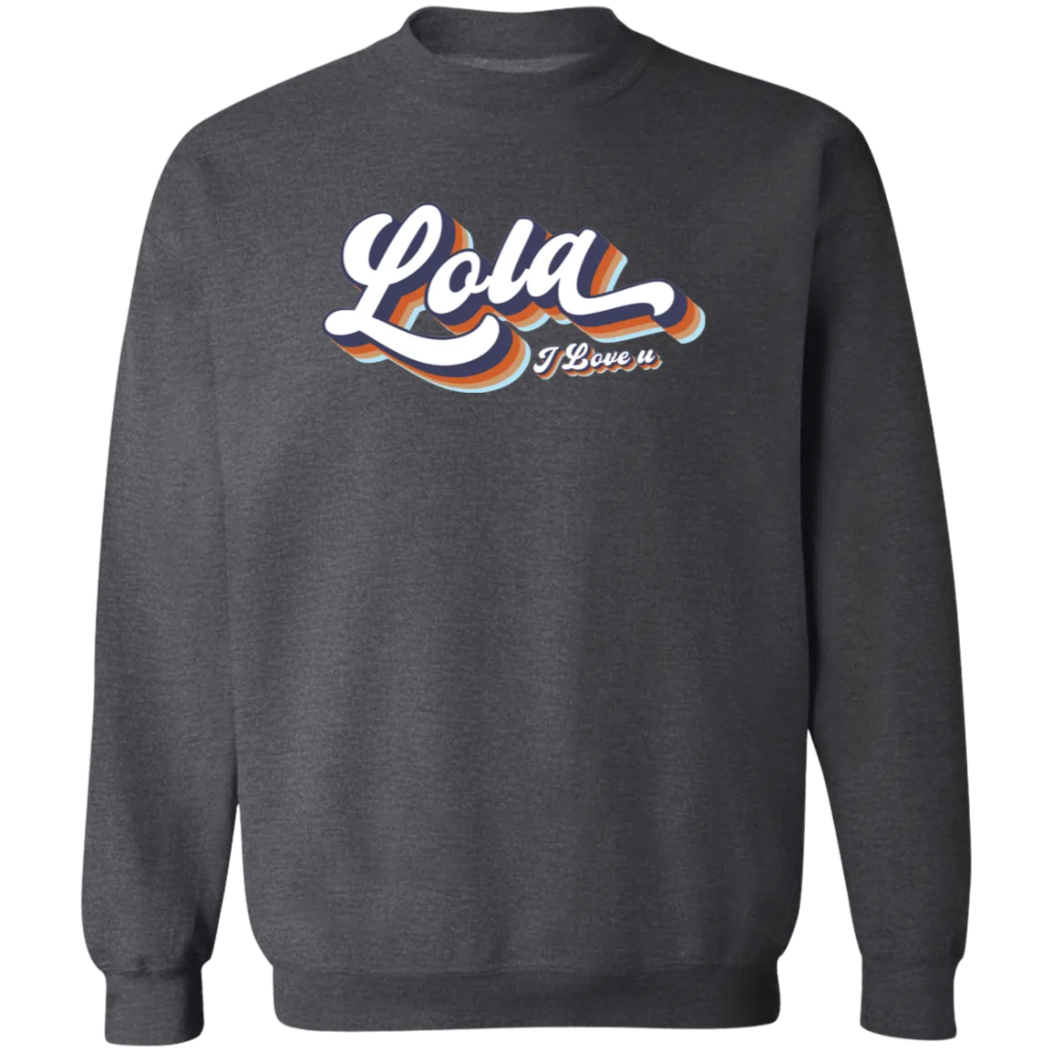 Lola I Love U Unisex Crewneck Pullover Sweatshirt