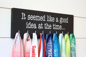 Medal Holder - It seemed like a good idea at the time... - Medium - Running / Triathlon / Obstacle Race