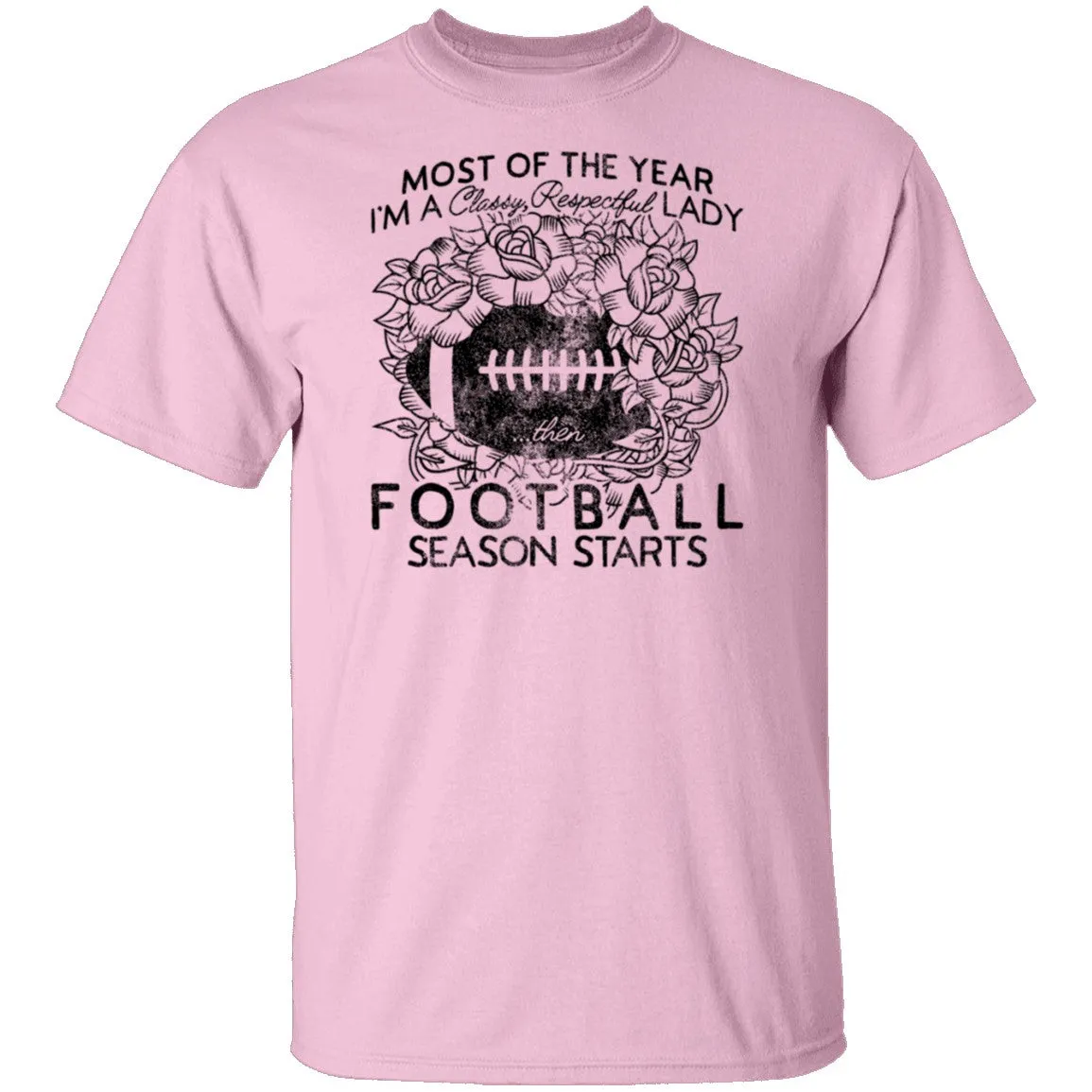 Most Of The Year I'm A Classy Respectful Lady Football Season Starts T-Shirt