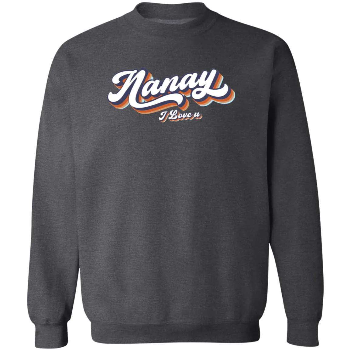 Nanay I Love U Unisex Crewneck Pullover Sweatshirt