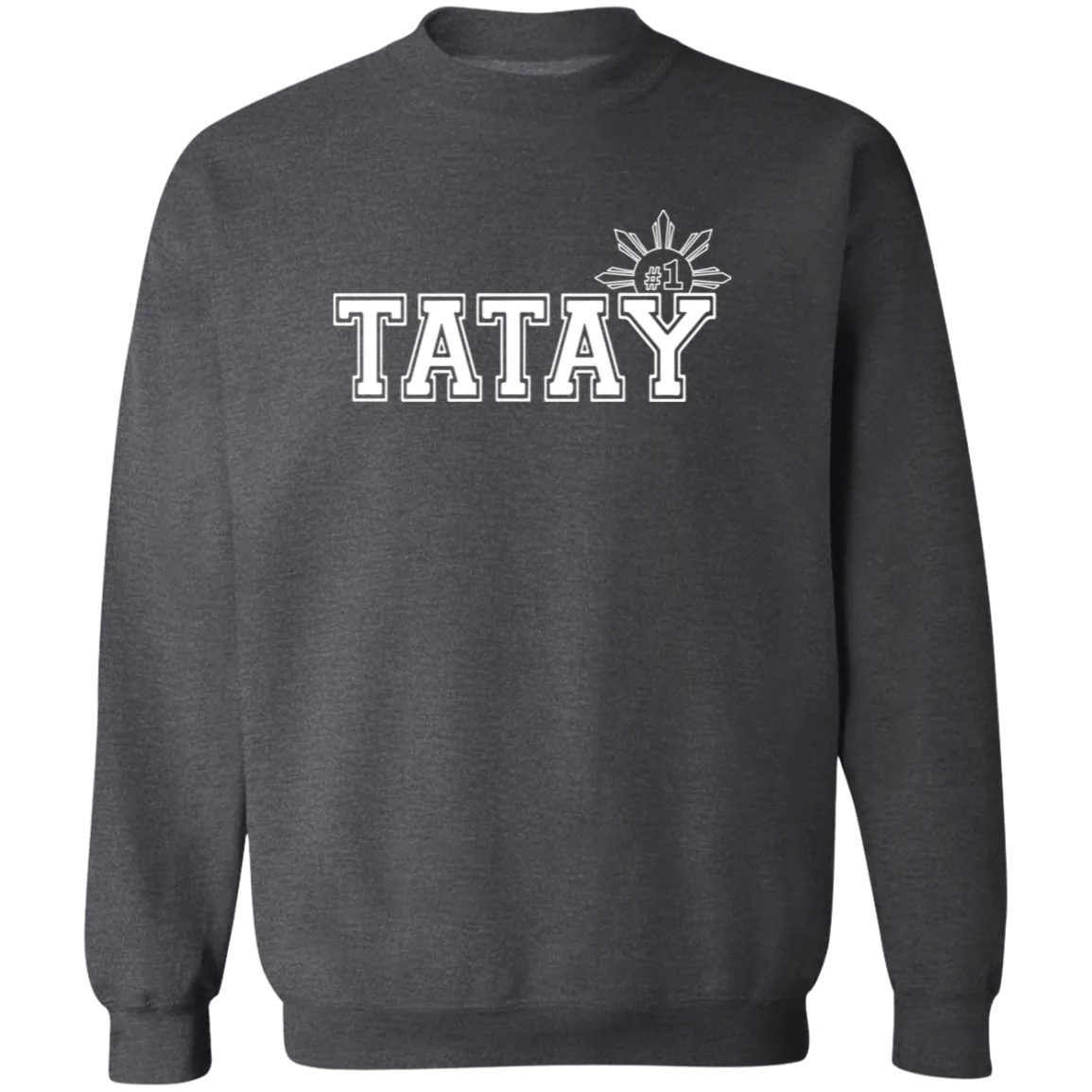 No 1 Tatay Unisex Crewneck Pullover Sweatshirt