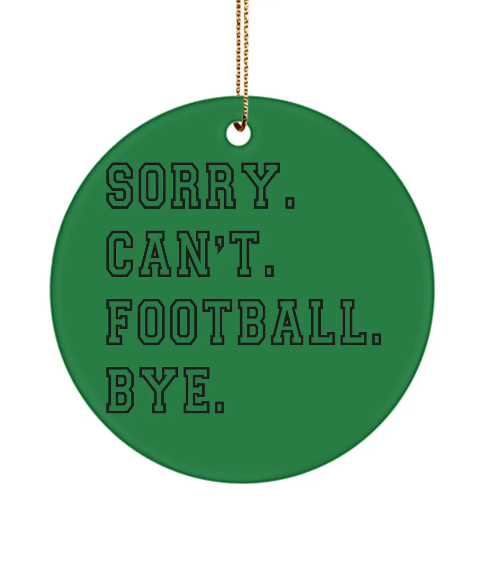 Senior Football Gifts for Football Mom Football Ornament Sorry Can't Football Bye Christmas Tree Ornament