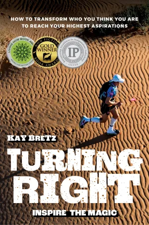 Turning Right -- Inspire the Magic <br><i><small> by Kay Bretz </i></small>